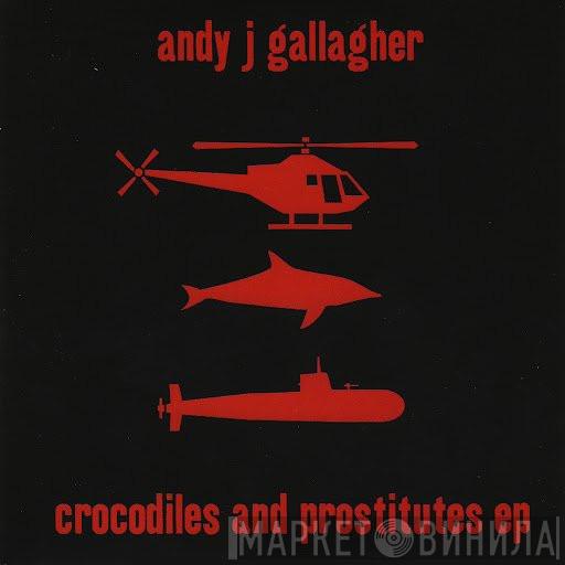 Andy J Gallagher - Crocodiles And Prostitutes EP