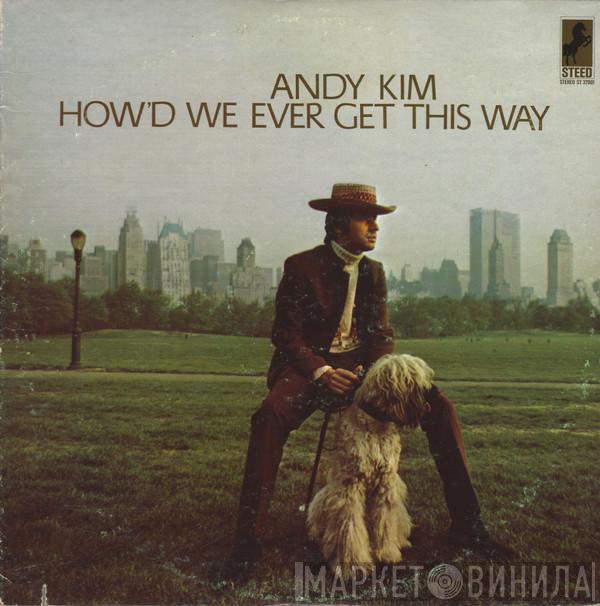 Andy Kim - How'd We Ever Get This Way