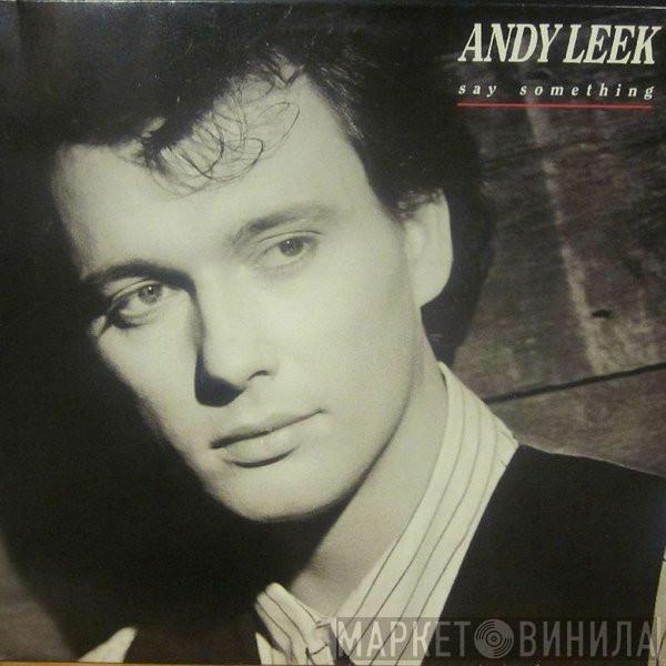 Andy Leek - Say Something