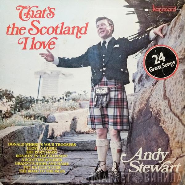  Andy Stewart  - That's The Scotland I Love