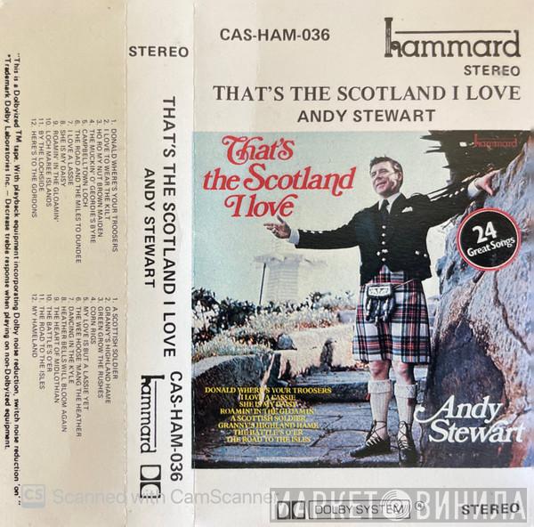  Andy Stewart  - That's The Scotland I Love