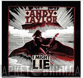  Andy Taylor  - I Might Lie