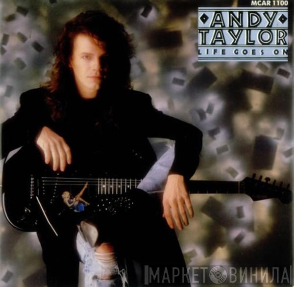 Andy Taylor - Life Goes On