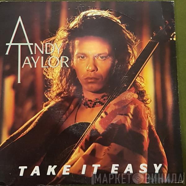 Andy Taylor - Take It Easy