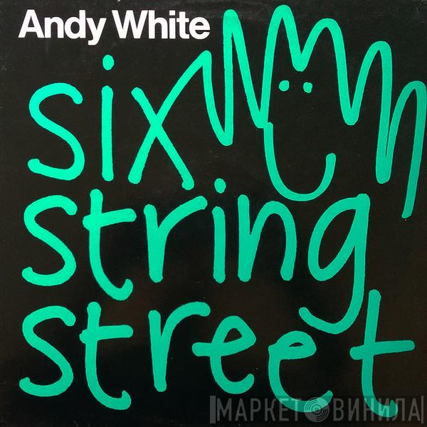Andy White  - Six String Street