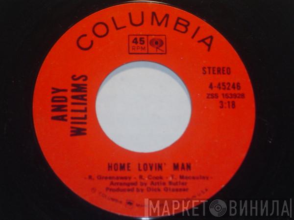  Andy Williams  - Home Lovin' Man / Whistling Away The Dark