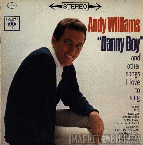  Andy Williams  - "Danny Boy" And Other Songs I Love To Sing