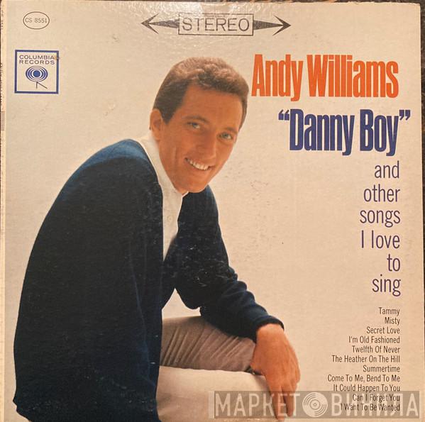  Andy Williams  - "Danny Boy" And Other Songs I Love To Sing