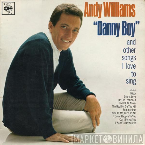  Andy Williams  - "Danny Boy" And Other Songs I Love To Sing