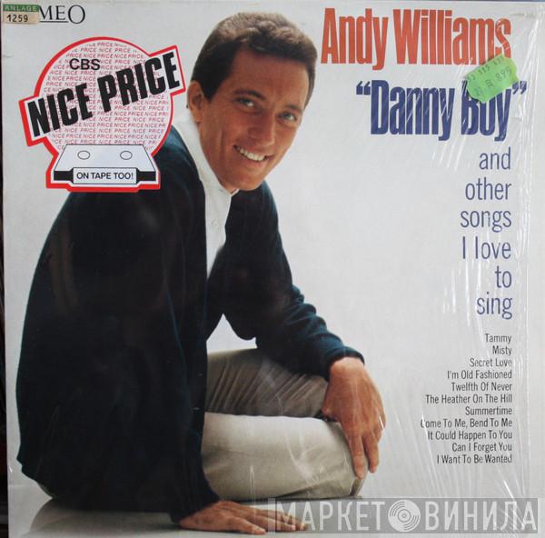  Andy Williams  - "Danny Boy" And Other Songs I Love To Sing