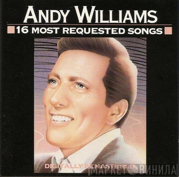 Andy Williams - 16 Most Requested Songs