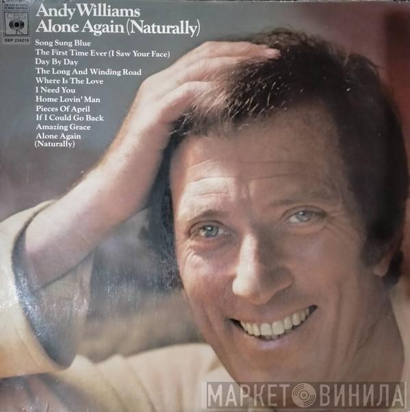  Andy Williams  - Alone Again (Naturally)