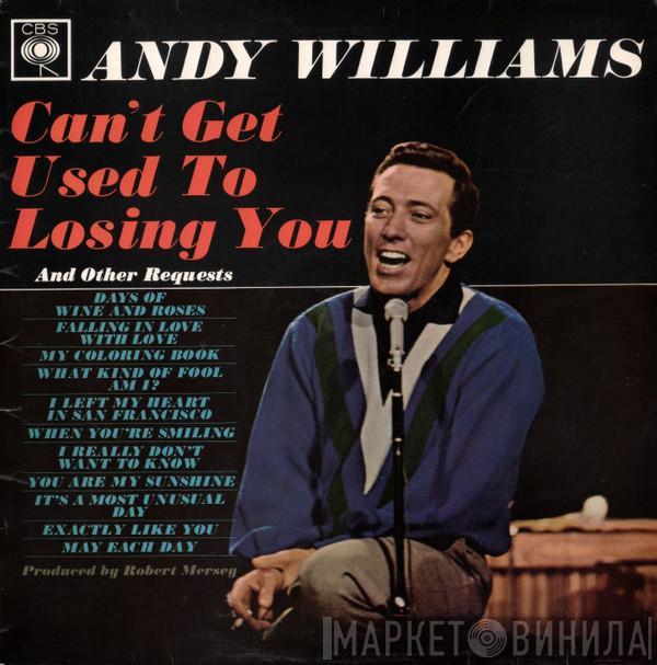 Andy Williams - Can't Get Used To Losing You