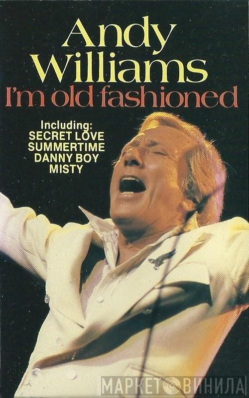  Andy Williams  - I'm Old Fashioned