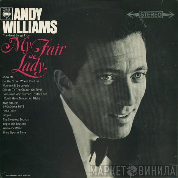  Andy Williams  - The Great Songs From My Fair Lady And Other Broadway Hits