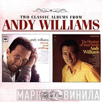 Andy Williams - Warm And Willing/The Shadow Of Your Smile