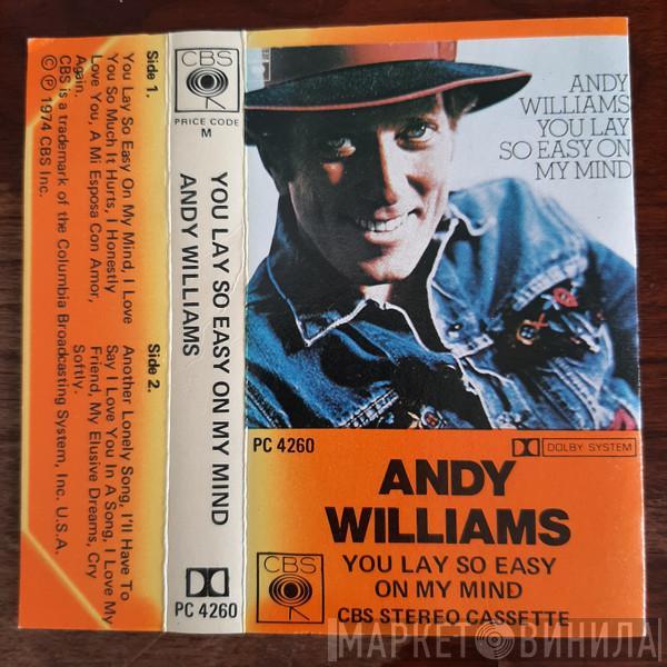  Andy Williams  - You Lay So Easy On My Mind
