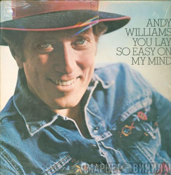  Andy Williams  - You Lay So Easy On My Mind