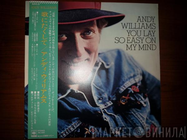  Andy Williams  - You Lay So Easy On My Mind