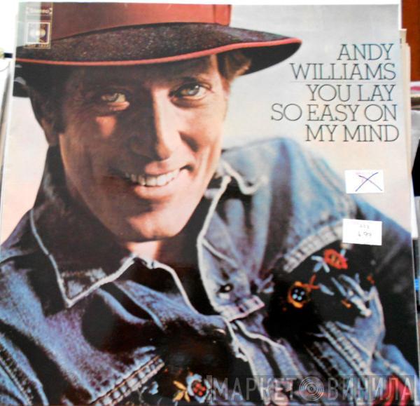  Andy Williams  - You Lay So Easy On My Mind