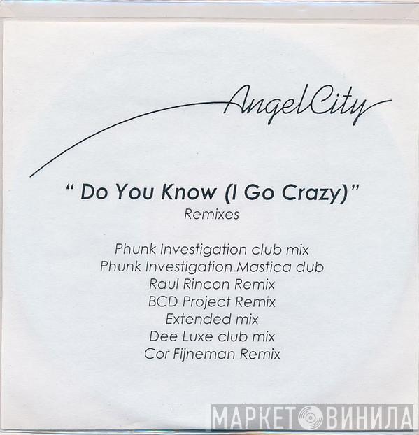  Angel City  - Do You Know (I Go Crazy) (Remixes)
