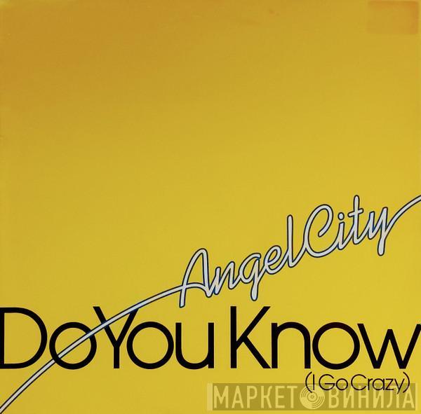 Angel City - Do You Know (I Go Crazy)