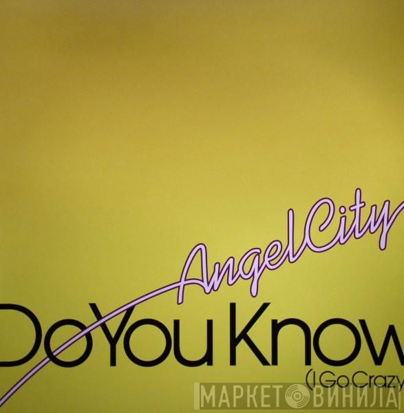  Angel City  - Do You Know (I Go Crazy)