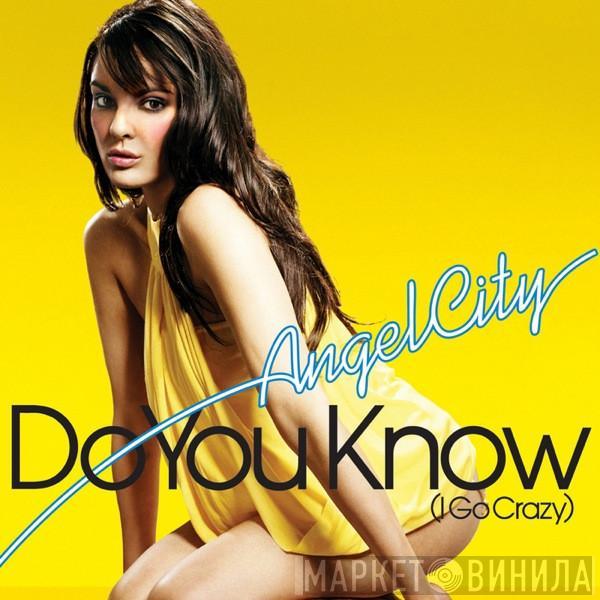  Angel City  - Do You Know (I Go Crazy)