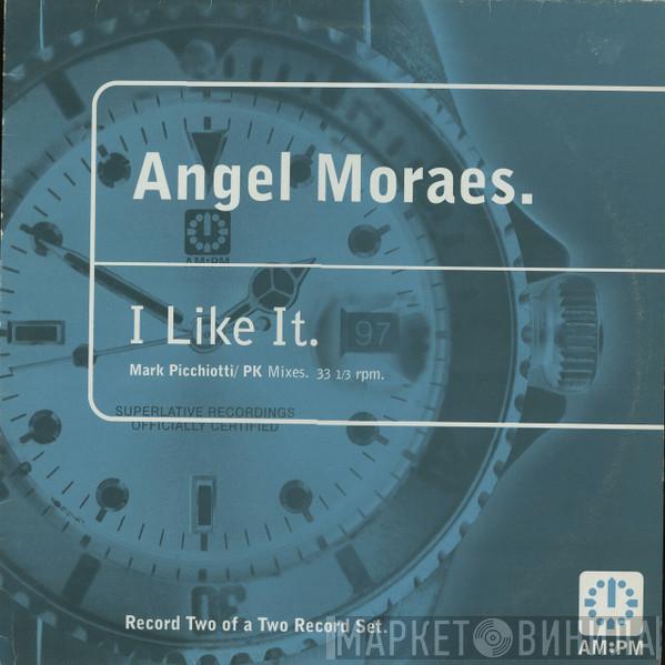  Angel Moraes  - I Like It (Mark Picchiotti / PK Mixes)