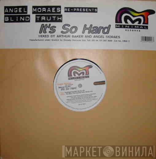 Angel Moraes, Blind Truth - It's So Hard