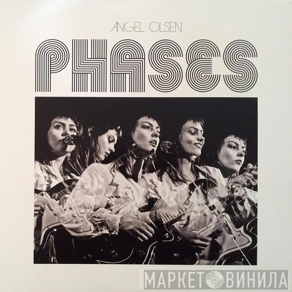  Angel Olsen  - Phases