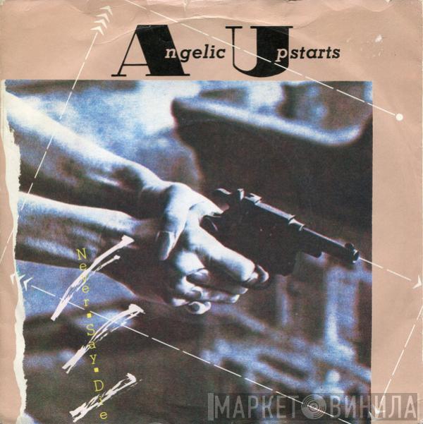 Angelic Upstarts - Never Say Die