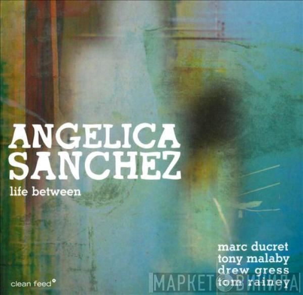Angelica Sanchez - Life Between