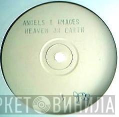 Angels and Images - Heaven On Earth