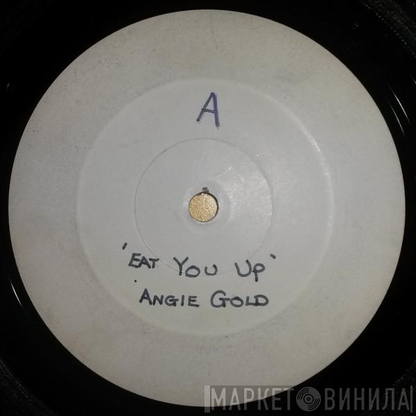  Angie Gold  - Eat You Up