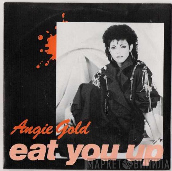  Angie Gold  - Eat You Up