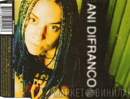 Ani DiFranco - Outta Me Onto You