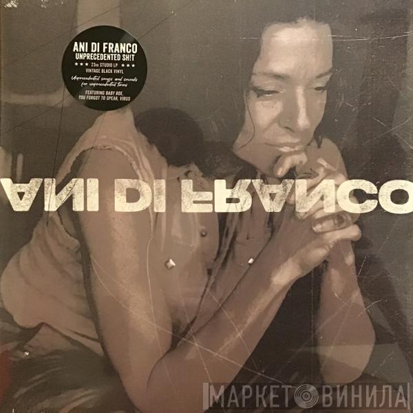 Ani DiFranco - Unprecedented Sh​!​t