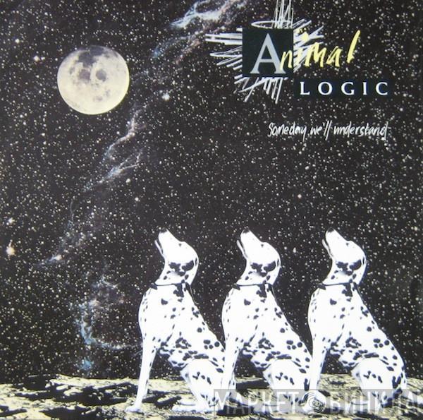  Animal Logic  - Someday We'll Understand