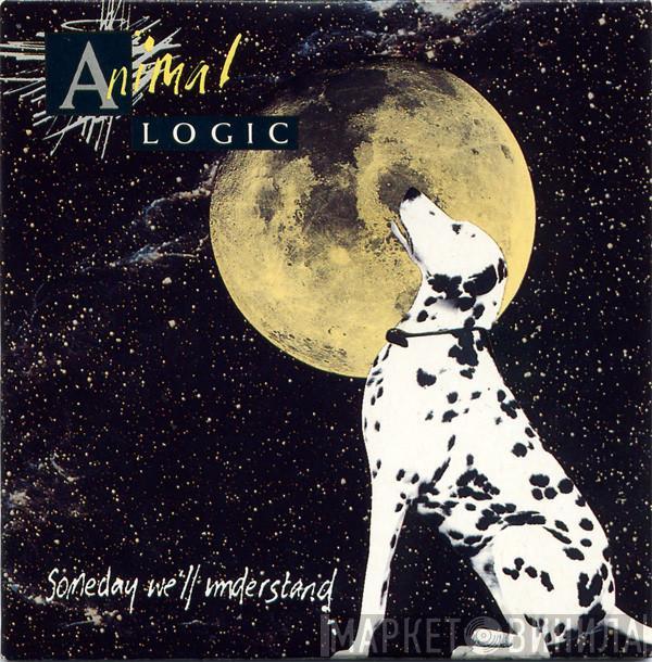  Animal Logic  - Someday We'll Understand