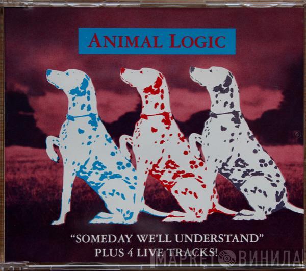  Animal Logic  - Someday We'll Understand