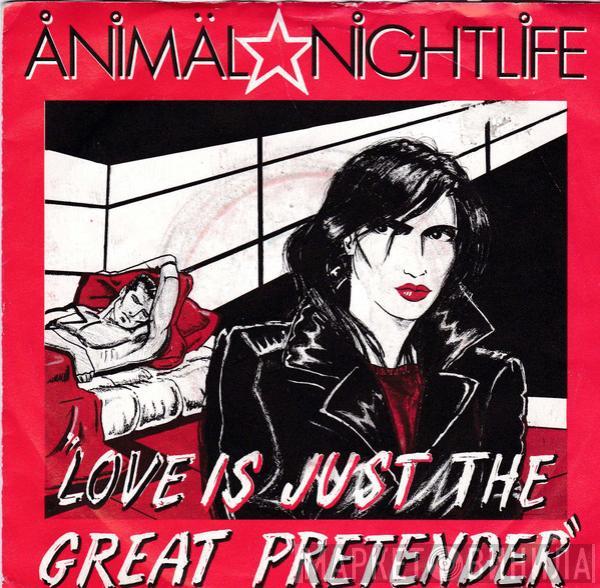 Animal Nightlife - Love Is Just The Great Pretender /  The Great Pretender