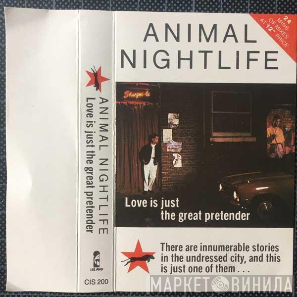 Animal Nightlife  - Love Is Just The Great Pretender