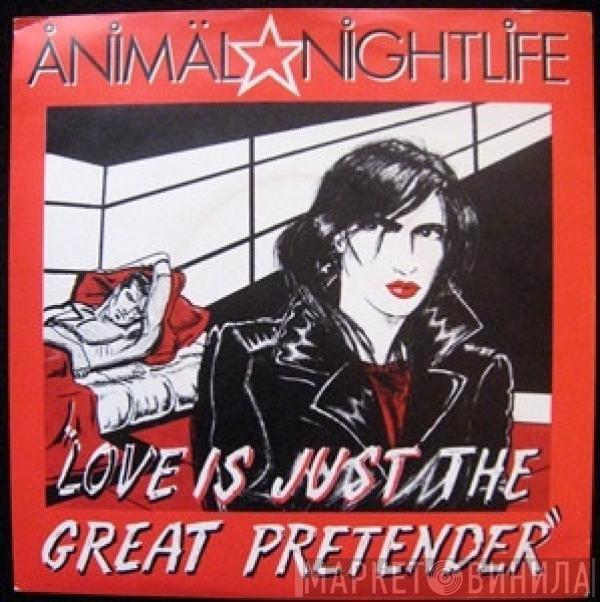  Animal Nightlife  - Love Is Just The Great Pretender