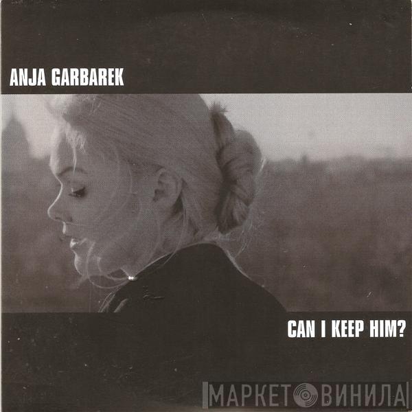  Anja Garbarek  - Can I Keep Him?