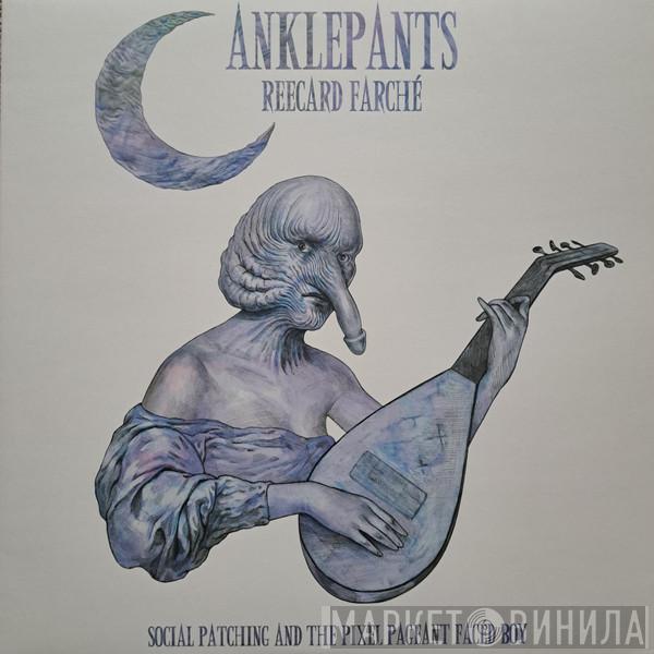 Anklepants - Social​ Patching​ ​And The Pixel Pageant Facéd Boy