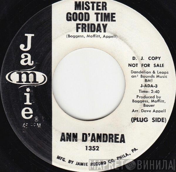  Ann D'Andrea  - Mister Good Time Friday / Don't Stop Lookin'