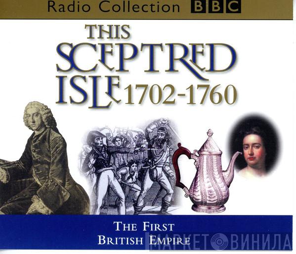 Anna Massey, Peter Jeffrey - This Sceptred Isle - Volume 6 - The First British Empire  1702-1760