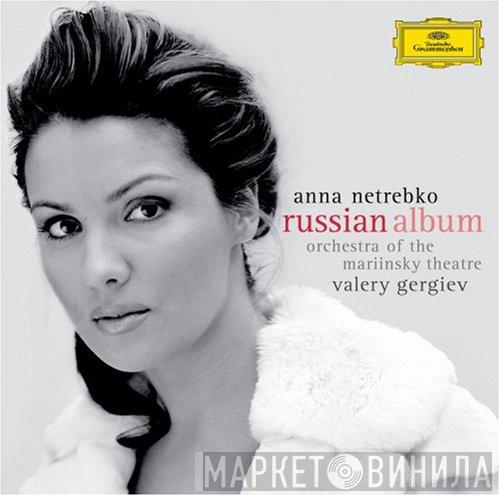 Anna Netrebko, Orchestra Of The Mariinsky Theatre, Valery Gergiev - Russian Album