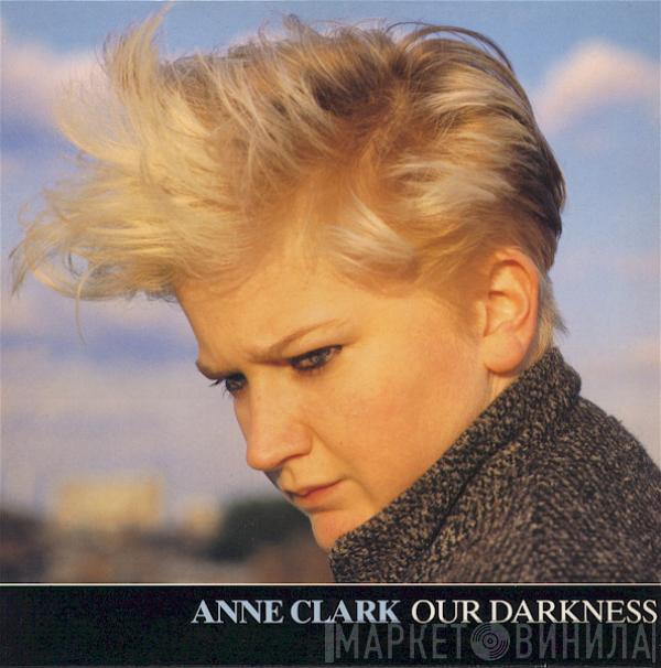  Anne Clark  - Our Darkness